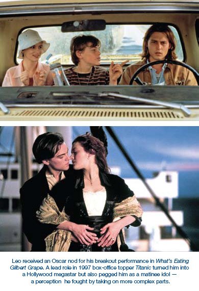 Leo received an Oscar nod for his breakout performance in What’s Eating Gilbert Grape. A lead role in 1997 box-office topper Titanic turned him into a Hollywood megastar but also pegged him as a matinee idol — a perception he fought by taking on more complex parts.